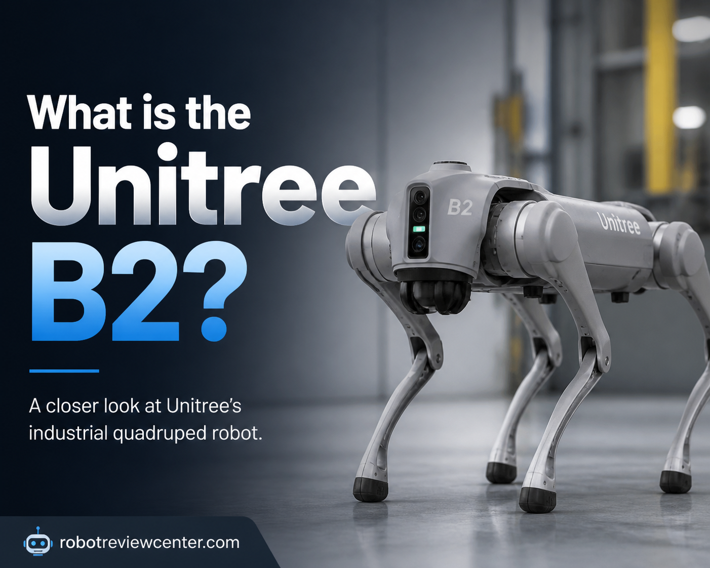 What is the Unitree B2? What is the Unitree B2?